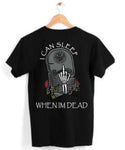 I Can Sleep When I'm Dead T-shirt